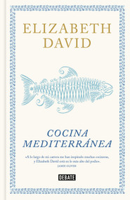 Cocina mediterránea / A Book of Mediterranean Food (Spanish Edition) by Elizabeth David, 9788410214156