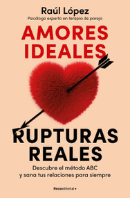 Amores ideales rupturas reales / Ideal Loves, Real Breakups (Spanish Edition) by Raúl López, 9788419965080
