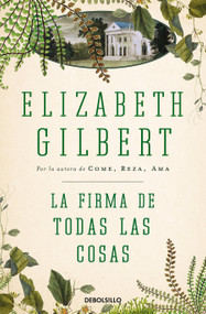 La firma de todas las cosas / The Signature of All Things (Spanish Edition) by Elizabeth Gilbert, 9788466330336