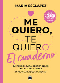 Me quiero, te quiero. El cuaderno / Love Me Love You. The Notebook (Spanish Edition) by María Esclapez, 9788402429582