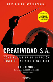 Creatividad, S.A.: Cómo llevar la inspiración hasta el infinito y más allá (Spanish Edition) by Edwin Catmull, 9788418053245
