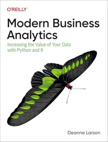 Modern Business Analytics (Increasing the Value of Your Data with Python and R) by Deanne Larson, 9781098140717