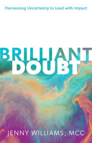 Brilliant Doubt (Harnessing uncertainty to lead with impact) - 9781788606455 by Jenny Williams MCC, 9781788606455