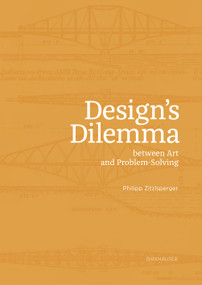 Design's Dilemma between Art and Problem-Solving by Philipp Zitzlsperger, 9783035627251