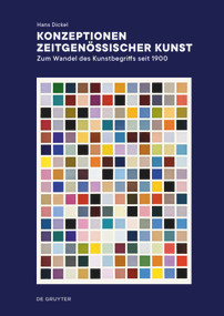 Konzeptionen zeitgenössischer Kunst (Zum Wandel des Kunstbegriffs seit 1900) (German Edition) by Hans Dickel, 9783111405551