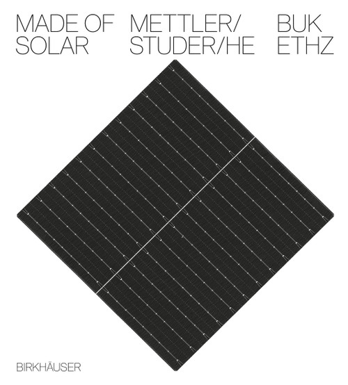 Made of Solar (Deutsche Sprachausgabe) (German Edition) by Daniel Mettler, Daniel Studer, Yufei He, ETH Zürich - BUK, 9783035628746