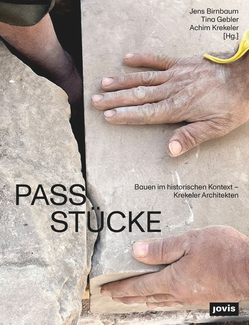 PASS-STÜCKE (Bauen im historischen Kontext - Krekeler Architekten) (German Edition) by Jens Birnbaum, Tina Gebler, Achim Krekeler, 9783986121068