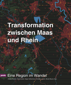 Transformation zwischen Rhein und Maas (Eine Region im Wandel) (German Edition) by Christa Reicher, Canan Çelik, Holger Hoﬀschröer, Christian Larisch, Nicole Maurer, 9783986120931