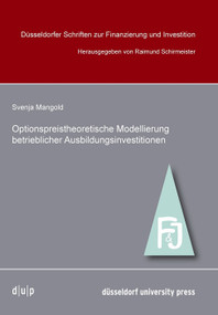 Optionpreistheoretische Modellierung betrieblicher Ausbildungsinvestitionen (German Edition) by Svenja Mangold, Raimund Schirmeister, 9783940671868