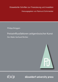 Preiseinflussfaktoren zeitgenössischer Kunst (Der Maler Gerhard Richter) (German Edition) by Philipp Brüggen, 9783943460896