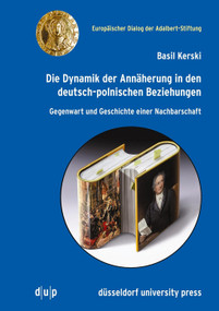 Die Dynamik der Annäherung in den deutsch-polnischen Beziehungen (Gegenwart und Geschichte einer Nachbarschaft) (German Edition) by Basil Kerski, 9783940671660