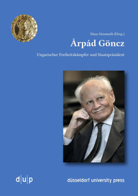 Árpád Göncz (Ungarischer Freiheitskämpfer und Staatspräsident) (German Edition) by Hans Süssmuth, 9783943460391
