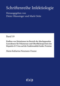 Einfluss von Mutationen im Bereich der überlappenden Leserahmen für Polymerase und Oberflächenprotein des Hepatitis-B-Virus auf die Fu.. (German Edition) by Maria Katharina Neumann-Fraune, 9783957580269