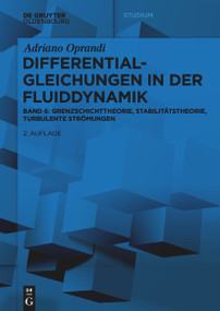 Differentialgleichungen in der Fluiddynamik (Grenzschichttheorie, Stabilitätstheorie, Turbulente Strömungen) (German Edition) by Adriano Oprandi, 9783111345055