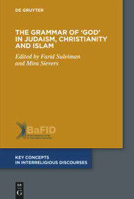 The Grammar of ‘God' in Judaism, Christianity and Islam by Farid Suleiman, Mira Sievers, 9783111501369
