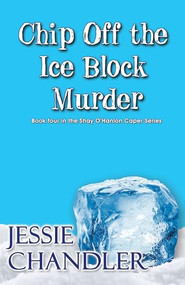 Chip Off the Ice Block Murder by Jessie Chandler, 9781642474435