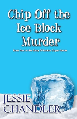 Chip Off the Ice Block Murder by Jessie Chandler, 9781642474435