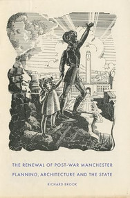 The renewal of post-war Manchester (Planning, architecture and the state) by Richard Brook, 9781526154972
