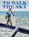 To Walk the Sky (How Iroquois Steelworkers Helped Build Towering Cities) by Patricia Morris Buckley, E. B. Lewis, 9780063046979
