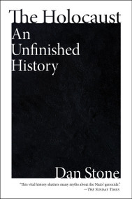 The Holocaust (An Unfinished History) - 9780063348929 by Dan Stone, 9780063348929