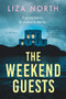 The Weekend Guests (A Novel) by Liza North, 9780063422643