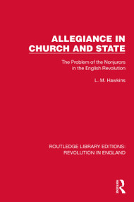 Allegiance in Church and State (The Problem of the Nonjurors in the English Revolution) by L.M. Hawkins, 9781032472393