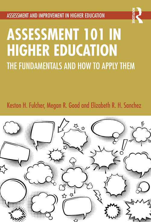 Assessment 101 in Higher Education (The Fundamentals and How to Apply Them) by Keston H. Fulcher, Megan R. Good, Elizabeth R. H. Sanchez, 9781032730264
