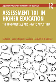 Assessment 101 in Higher Education (The Fundamentals and How to Apply Them) by Keston H. Fulcher, Megan R. Good, Elizabeth R. H. Sanchez, 9781032730264