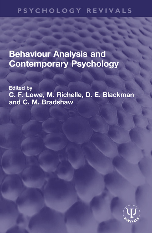 Behaviour Analysis and Contemporary Psychology by C. F. Lowe, M. Richelle, D. E. Blackman, C. M. Bradshaw, 9781032327877