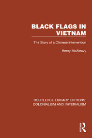 Black Flags in Vietnam (The Story of a Chinese Intervention) by Henry McAleavy, 9781032444673