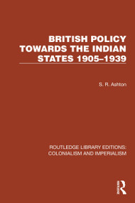 British Policy Towards the Indian States 1905-1939 by S.R. Ashton, 9781032436487