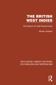 The British West Indies (The Search for Self-Government) by Morley Ayearst, 9781032422763
