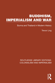 Buddhism, Imperialism and War (Burma and Thailand in Modern History) by Trevor Ling, 9781032424859