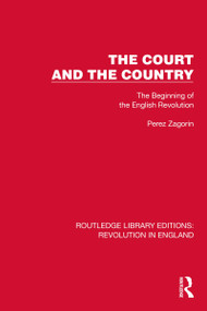 The Court and the Country (The Beginning of the English Revolution) by Perez Zagorin, 9781032466552