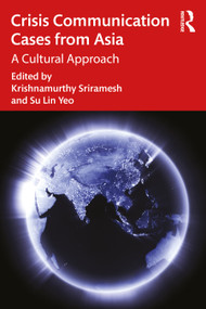 Crisis Communication Cases from Asia (A Cultural Approach) by Krishnamurthy Sriramesh, Su Lin Yeo, 9781032533889