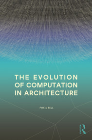 The Evolution of Computation in Architecture by Michael Fox, Bradley Bell, 9781032670713
