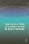 The Evolution of Computation in Architecture by Michael Fox, Bradley Bell, 9781032670713
