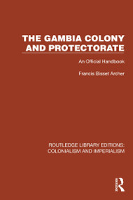 The Gambia Colony and Protectorate (An Official Handbook) by Francis Bisset Archer, 9781032421742