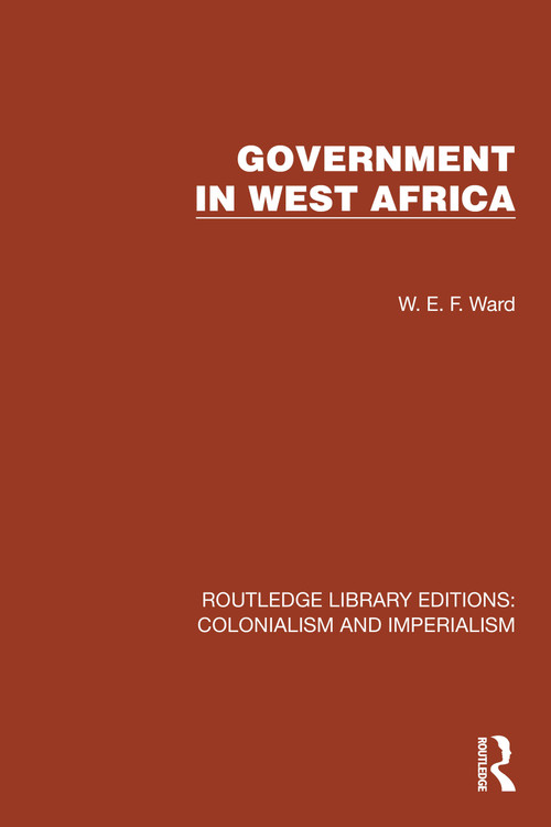 Government in West Africa by W.E.F. Ward, 9781032422534