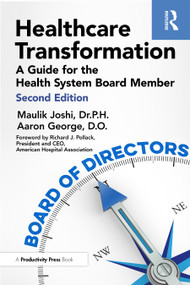 Healthcare Transformation (A Guide for the Health System Board Member) by Maulik Joshi, Dr.P.H., Aaron George, DO, 9781032797953