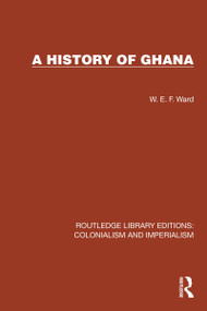 A History of Ghana by W.E.F. Ward, 9781032421834