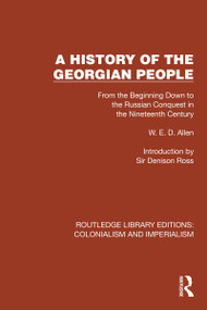 A History of the Georgian People (From the Beginning Down to the Russian Conquest in the Nineteenth Century) by W.E.D. Allen, 9781032436890