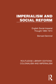 Imperialism and Social Reform (English Social-Imperial Thought 1895-1914) by Bernard Semmel, 9781032438061