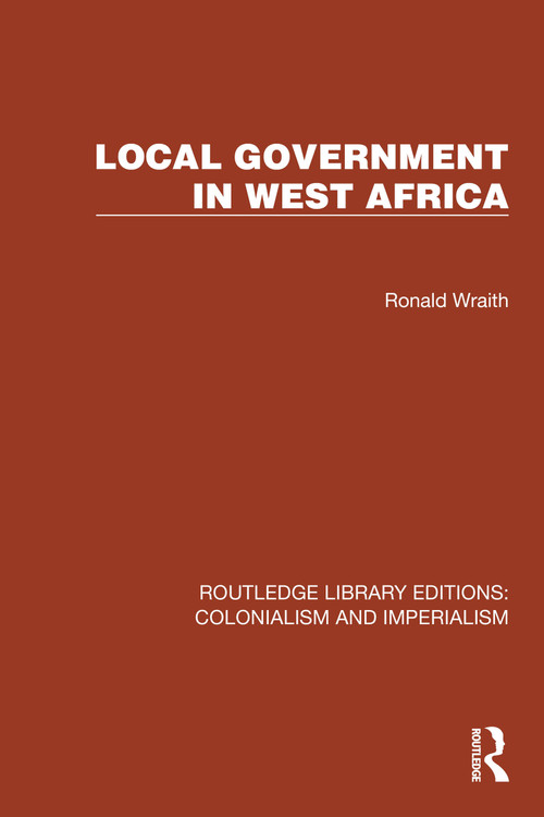 Local Government in West Africa by Ronald Wraith, 9781032425023