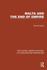 Malta and the End of Empire by Dennis Austin, 9781032434148