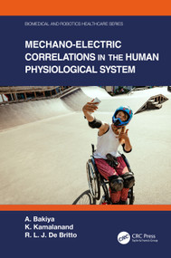 Mechano-Electric Correlations in the Human Physiological System by A. Bakiya, K. Kamalanand, R. L. J. De Britto, 9780367623845