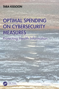 Optimal Spending on Cybersecurity Measures (Protecting Health Information) by Tara Kissoon, 9781032863634