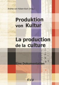 Produktion von Kultur. La production de la culture (Eine Dokumentation) (French Edition) by Andrea Hülsen-Esch, 9783940671707