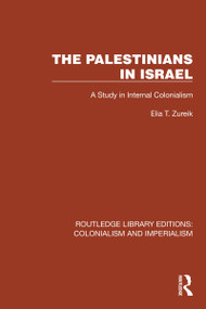 The Palestinians in Israel (A Study in Internal Colonialism) by Elia T. Zureik, 9781032438740