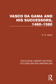 Vasco da Gama and his Successors, 1460-1580 by K.G. Jayne, 9781032436944